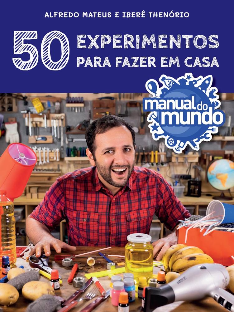 Manual do mundo - 50 experimentos para fazer em casa