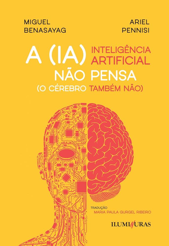 Imagem de IA INTELIGENCIA ARTIFICIAL NAO PENSA, A - O CEREBRO TAMBEM NAO - ILUMINURAS