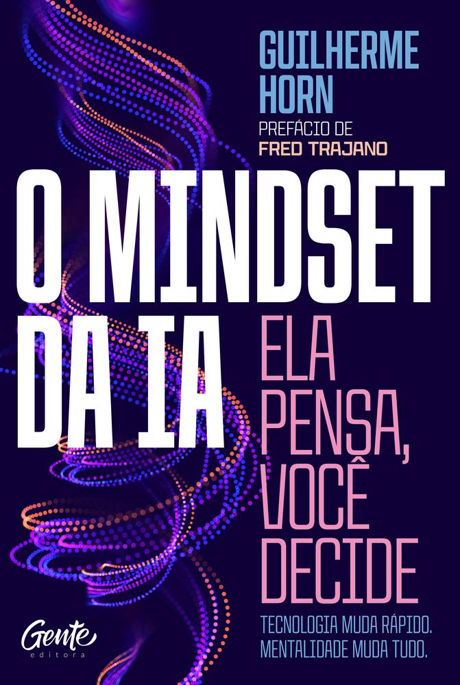 Imagem de MINDSET DA IA, O - ELA PENSA VOCE DECIDE - GENTE