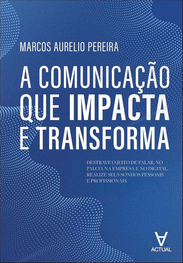 Imagem de COMUNICACAO QUE IMPACTA E TRANSFORMA, A - ACTUAL