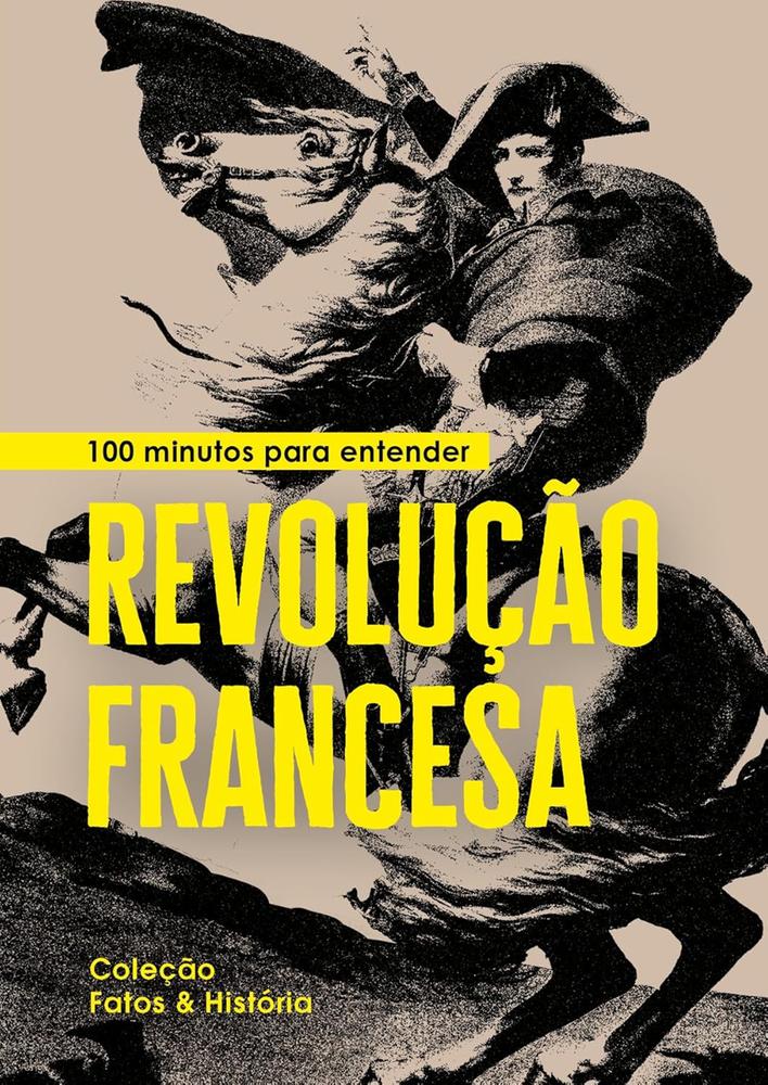 Imagem de 100 MINUTOS PARA ENTENDER REVOLUCAO FRANCESA - ASTRAL CULTURAL