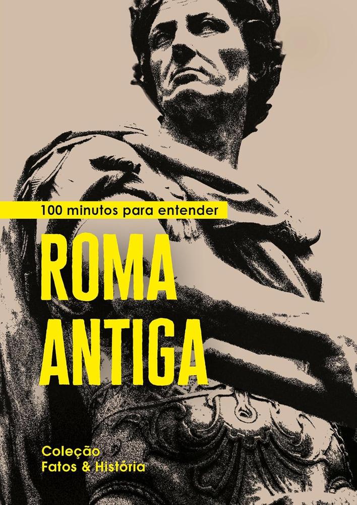 Imagem de 100 MINUTOS PARA ENTENDER ROMA ANTIGA - ASTRAL CULTURAL