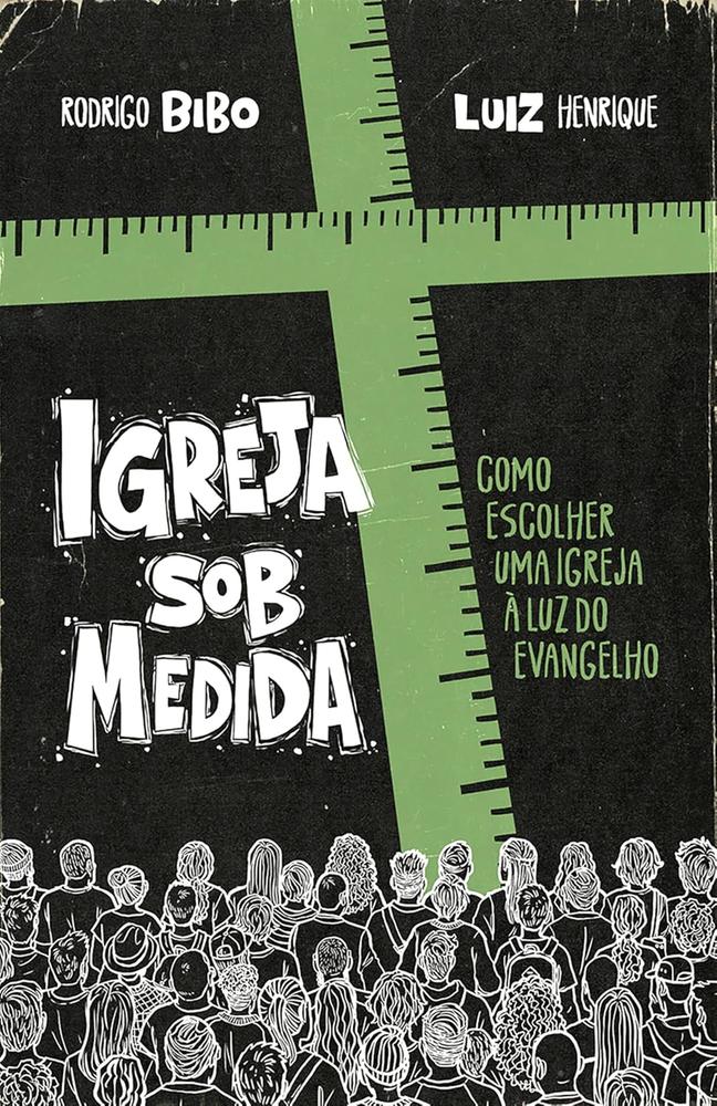Imagem de IGREJA SOB MEDIDA - COMO ESCOLHER UMA IGREJA A LUZ DO EVANGELHO - THOMAS NELSON